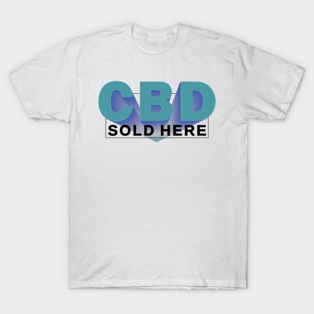 CBD SOLD HERE _4 T-Shirt by cactusjoe